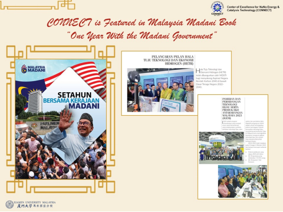 The research conducted by the Center of Excellence for NaNo Energy & Catalysis Technology (CONNECT) at Xiamen University Malaysia under the leadership of Assoc. Prof. Dr. Ong Wee Jun, the Director of CONNECT was featured in the exhibition One Year With the Madani Government, which aimed to disseminate and promote the new policies and initiatives introduced by the Unity Government since November 2022. Malaysia Madani is a policy framework and government slogan introduced by the administration led by the 10t